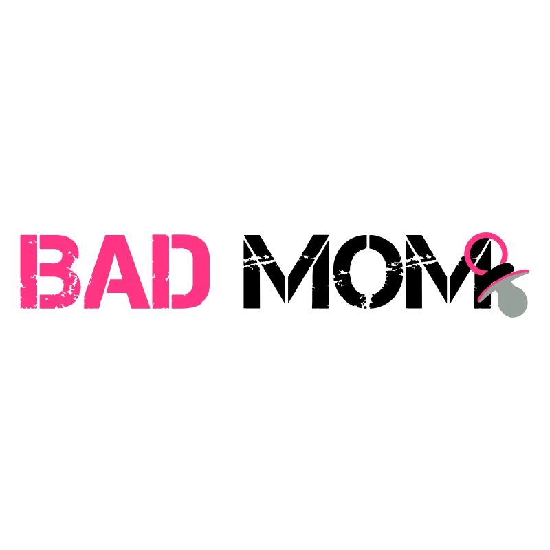 Bad Mom