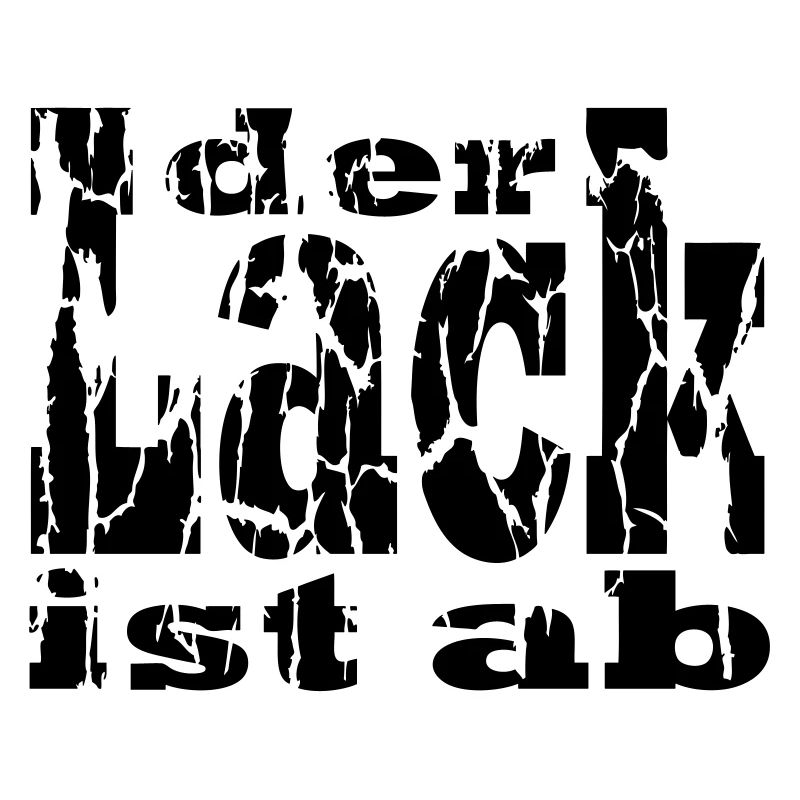der Lack ist ab