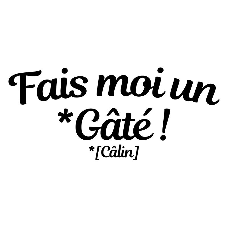 Fais moi un Gâté (Câlin)