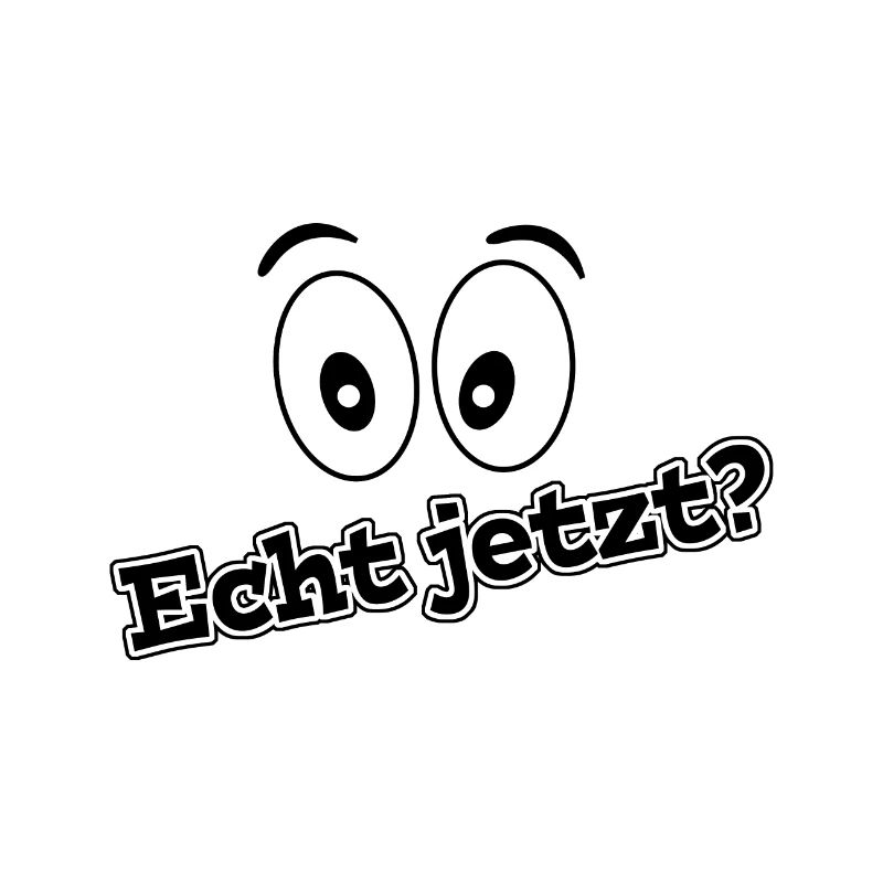 Echt jetzt