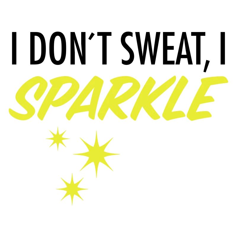 I Don´t Sweat, I Sparkle