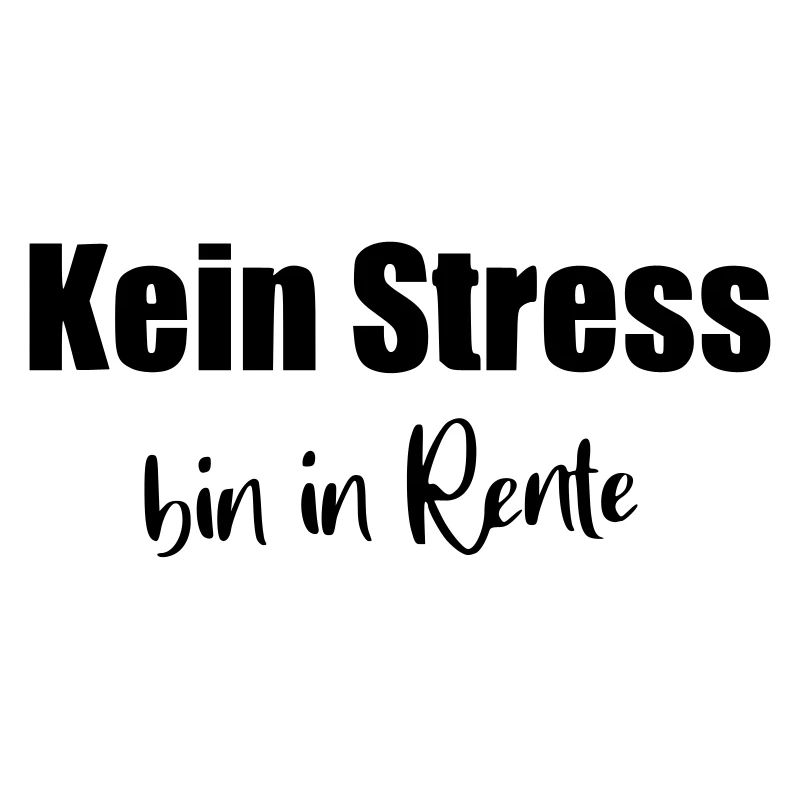 Kein Stress bin in Rente