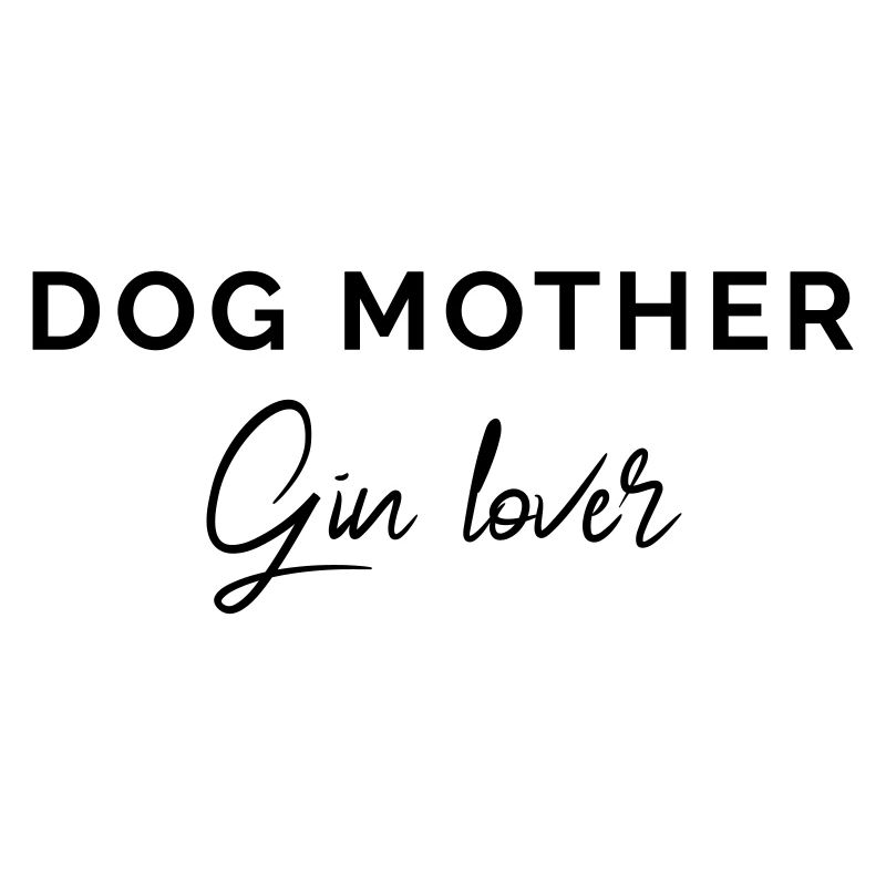 GINTASTIQUE - CHIEN MÈRE GIN LOVER
