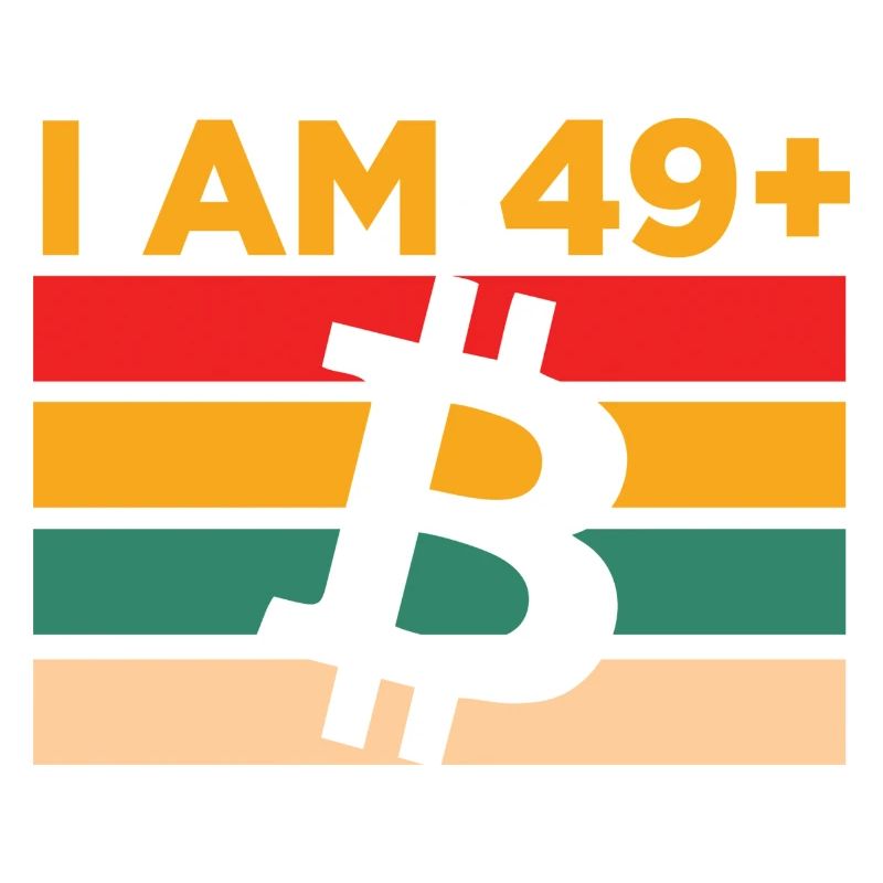 I am 49 plus, Bitcoin