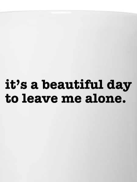 leave me alone