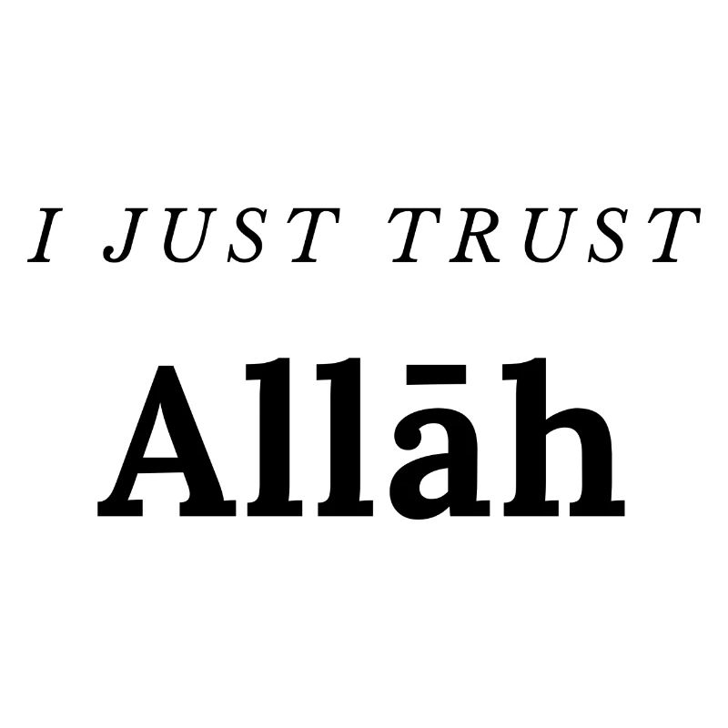 I just trust Allāh