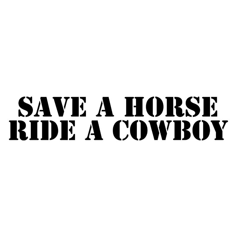 Save a Horse Ride a Cowboy