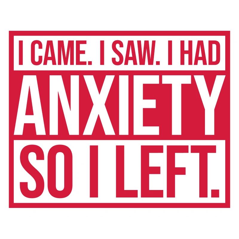 I had anxiety Spruch