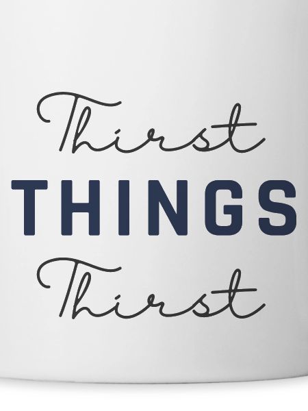 Thirst Things Thirst