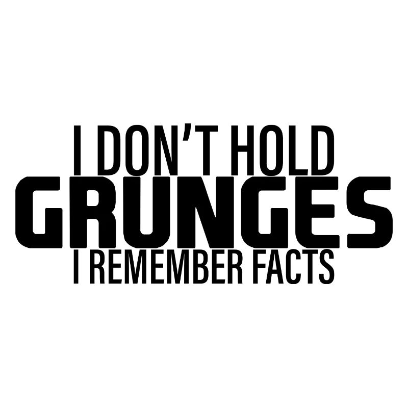 I Don't Hold Grudges, I Remember Facts 4