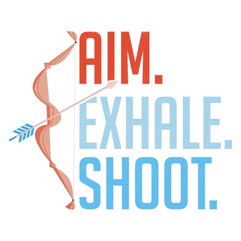 Aim Exhale Shoot. Bow & Arrows Target Archery