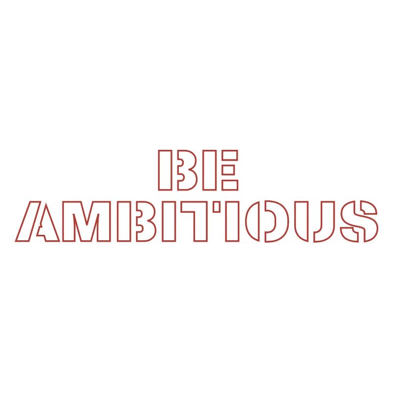 Be ambitious