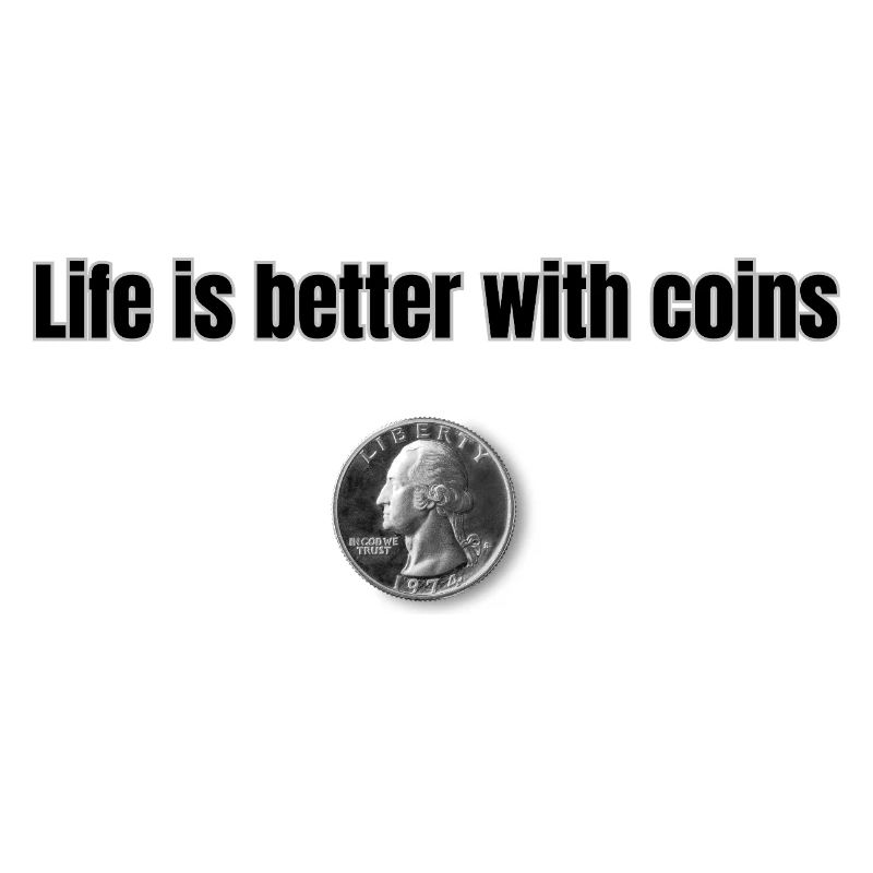 Life is better with Coins - Black