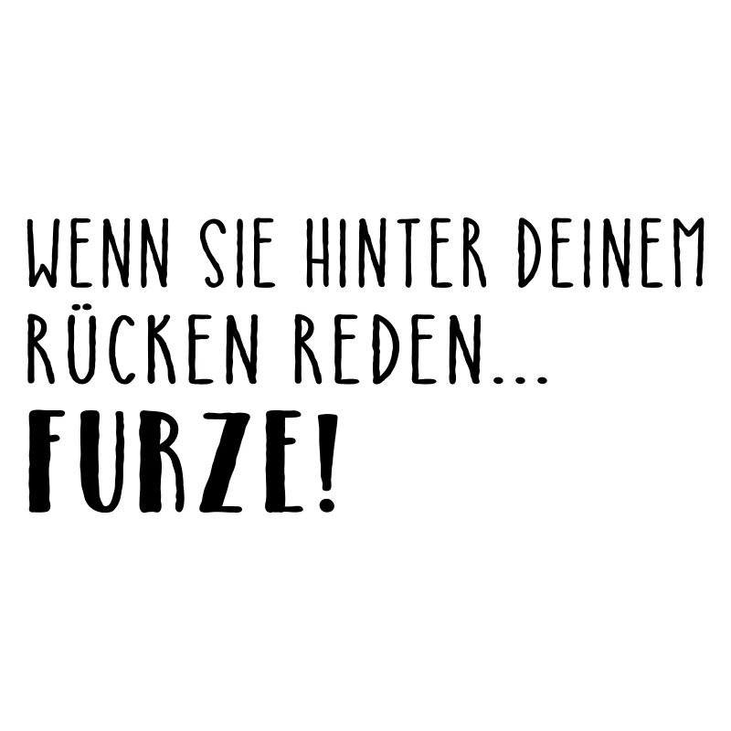 Wenn sie hinter deinem Rücken reden...