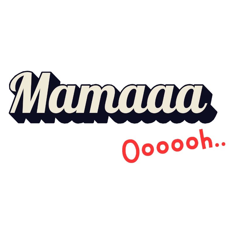 Mamaaa Ooooh