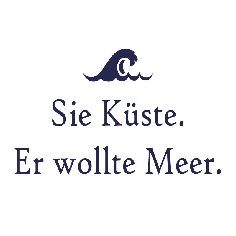 Sie Küste. Er wollte Meer.