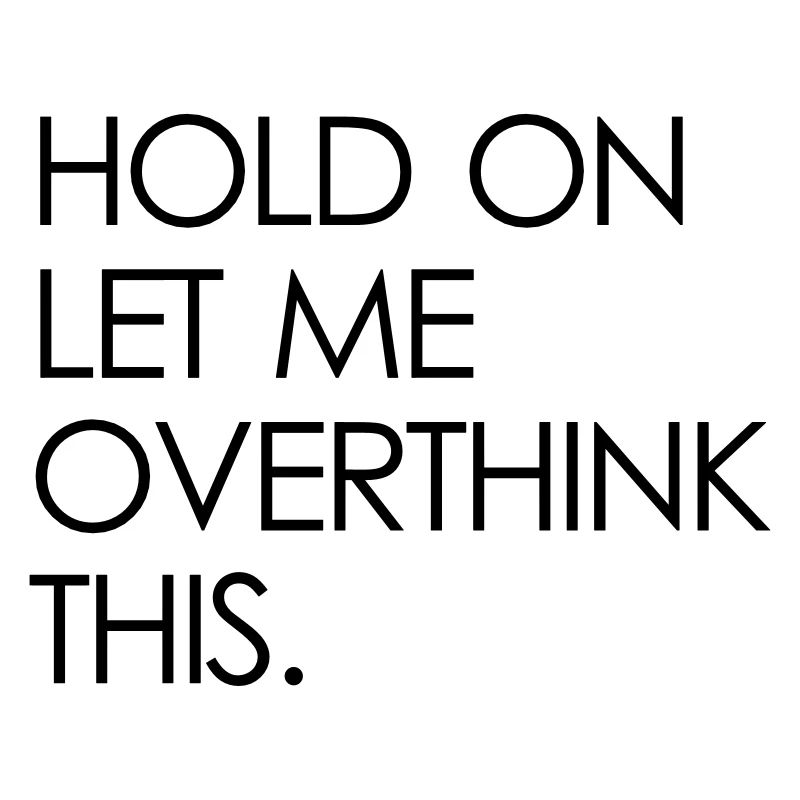 overthink