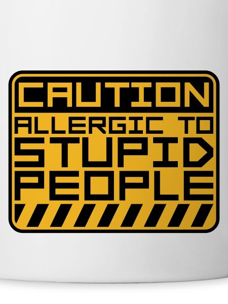 Caution Stupid People