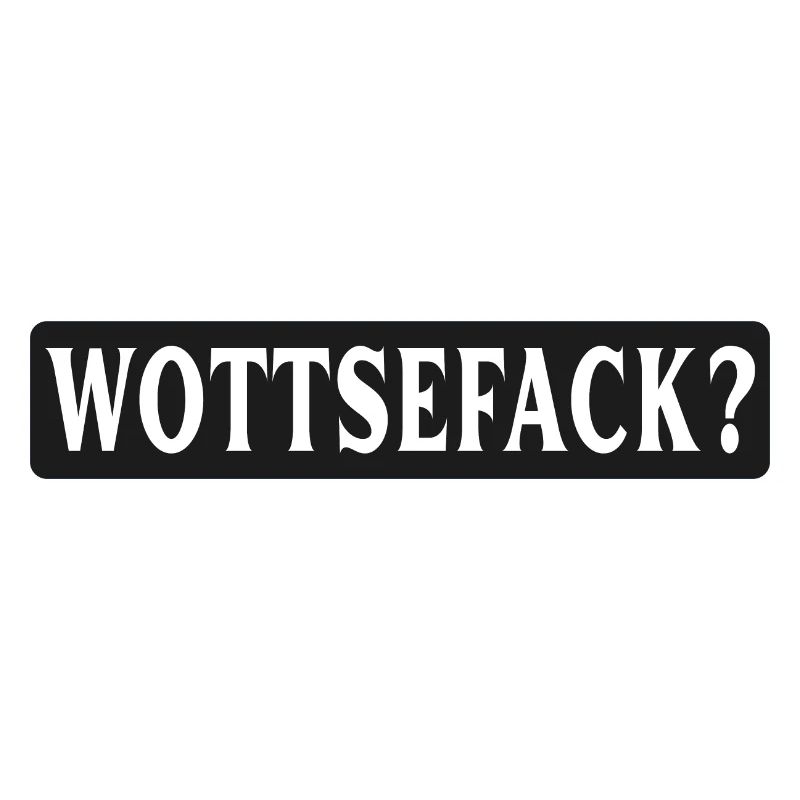 Wottsefack! WTF