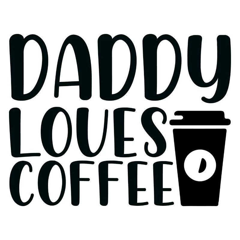 Daddy loves Coffee