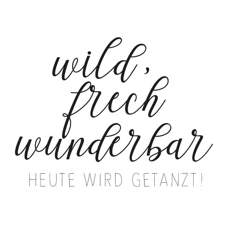 wild frech wunderbar