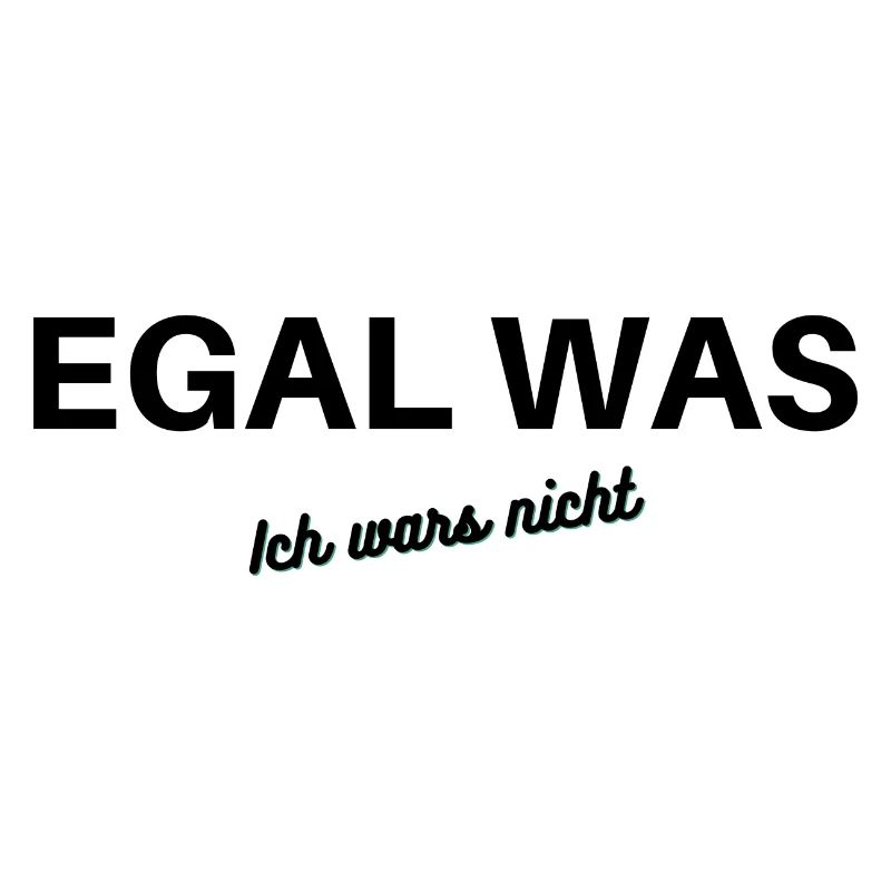 Egal was, ich wars nicht!!!