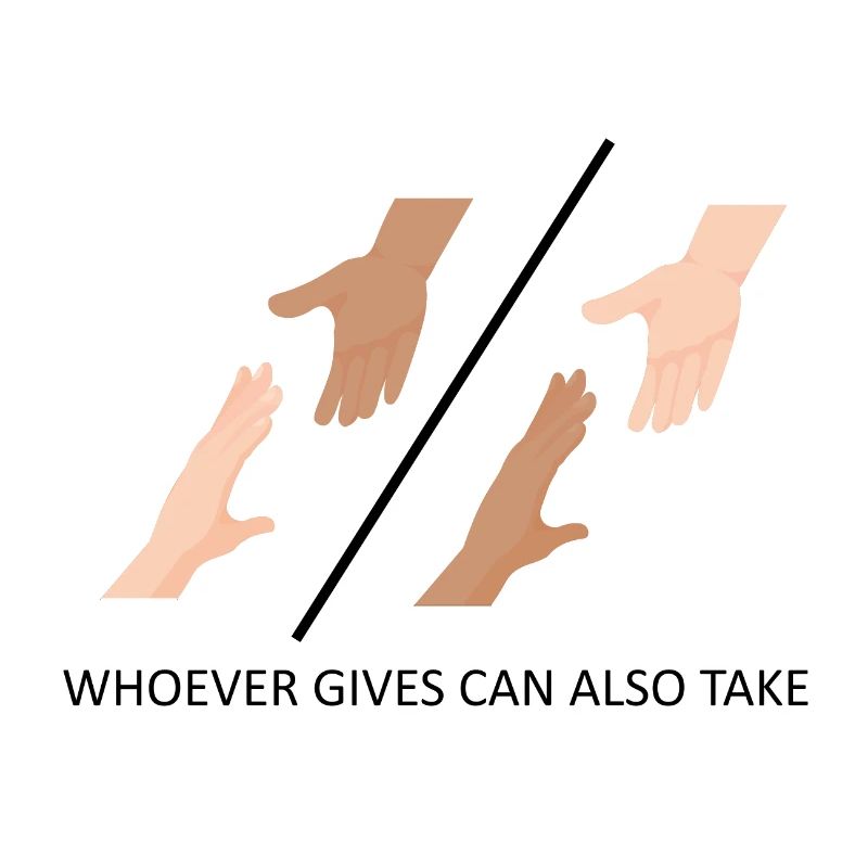 whoever gives can also take ... by 2FettDesign