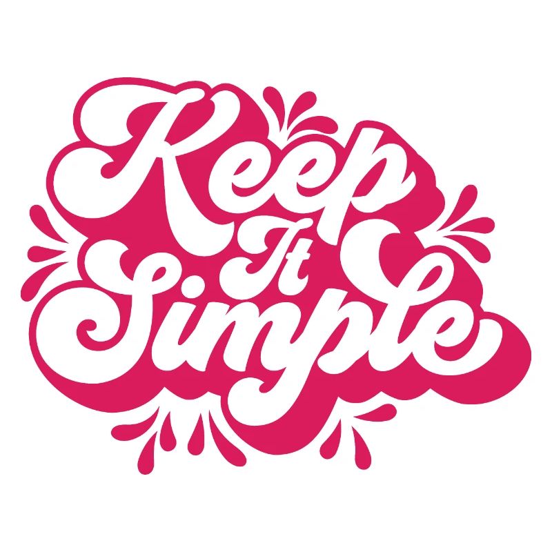 Keep it simple
