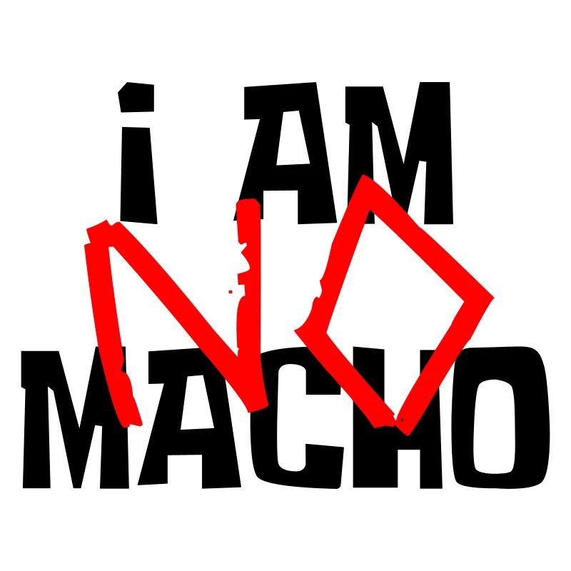 I am no macho