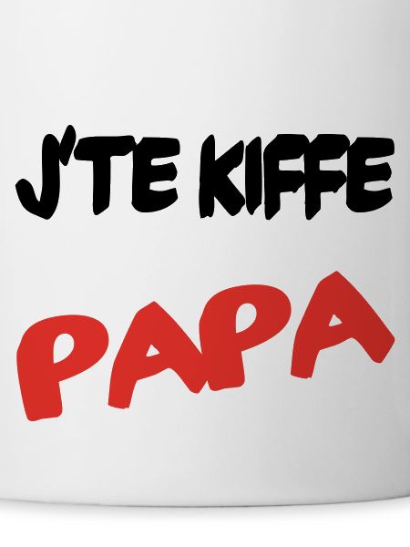 J'te kiffe PAPA