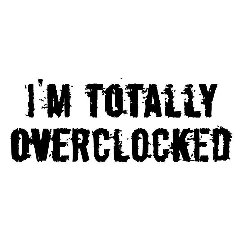 im totally overclocked