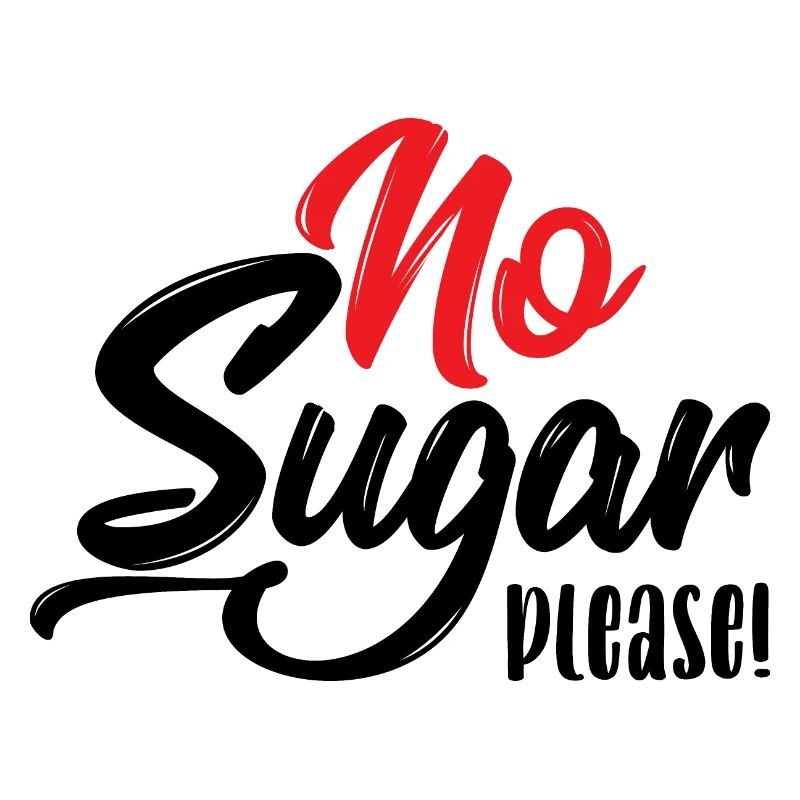 No sugar please