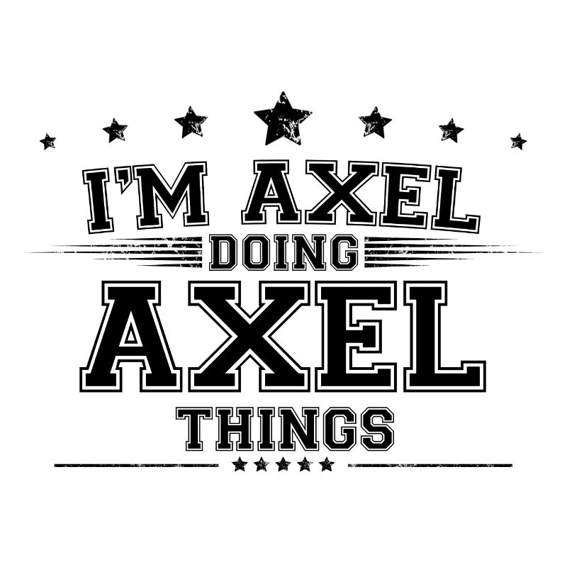 i’m Axel doing Axel things