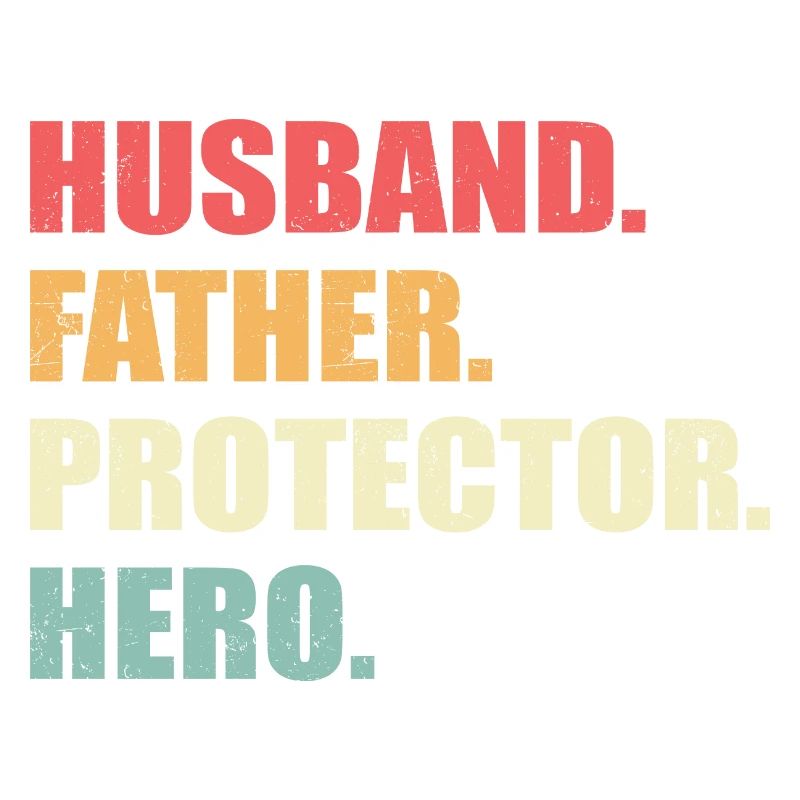 Husband, Father, Protector, Hero