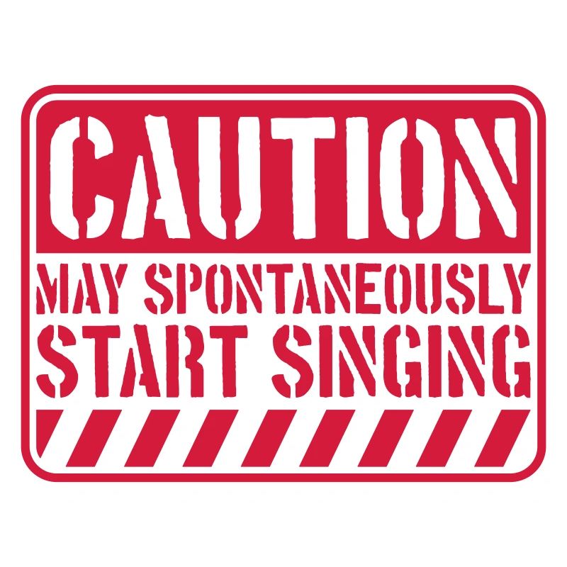 may spontaneously start singing
