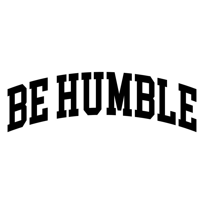 Be Humble