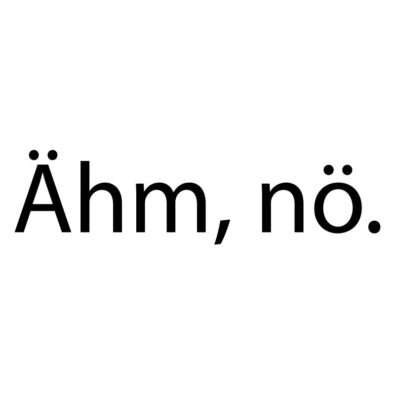 Ähm, nö. Lustiger Spruch