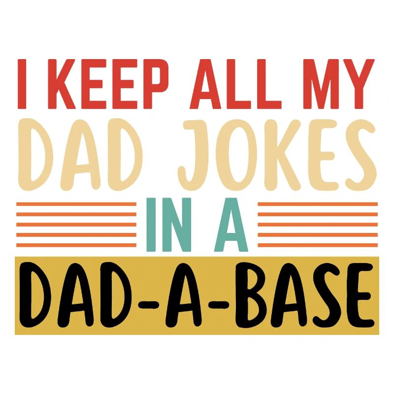 Ich bewahre alle Witze meines Vaters in einer Dad-A-Base auf