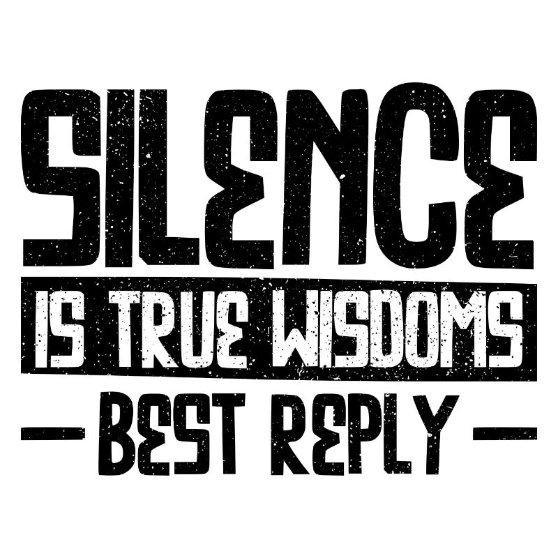 Silence is True Wisdoms Best Reply