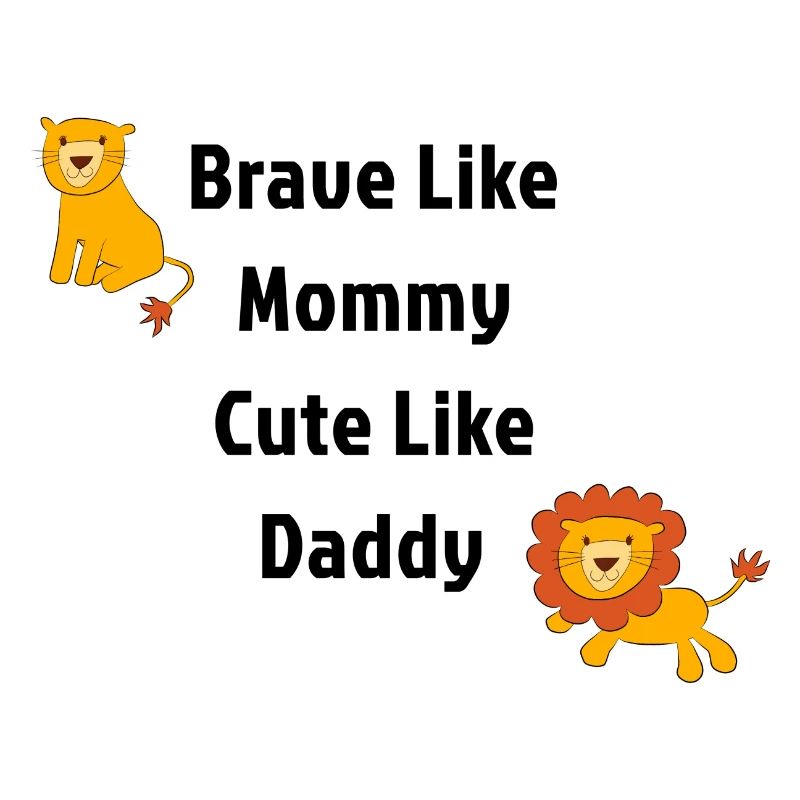 Brave Comme Maman mignon Comme Papa Lion