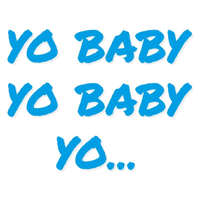 YO BABY YO BABY YO