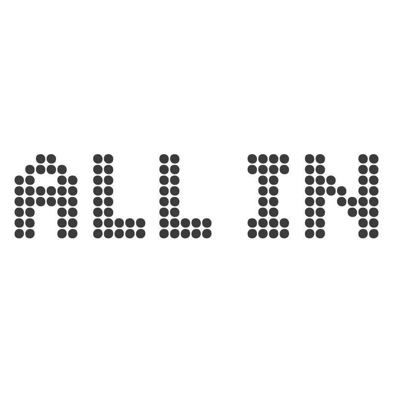 ALL IN - Tout ou rien