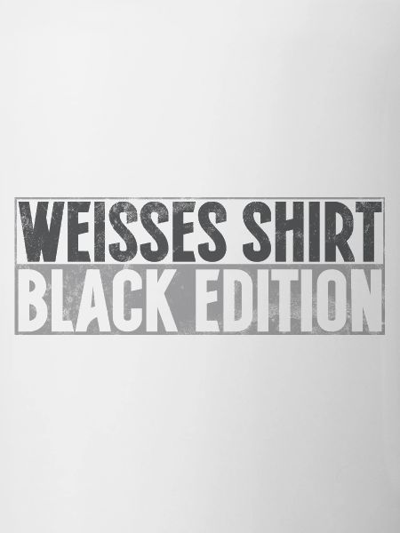 White Shirt Black Edition Funny Saying