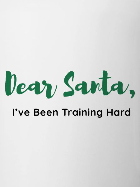 Dear Santa, I’ve Been Training Hard