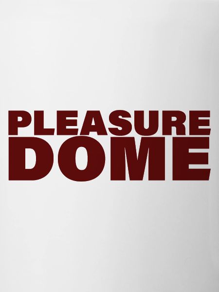 PLEASURE DOME
