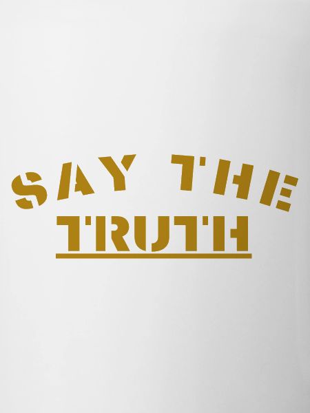 Say the truth