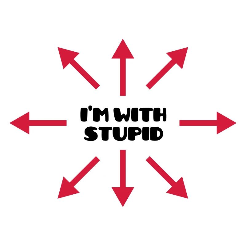 I'm with stupid :) (V)
