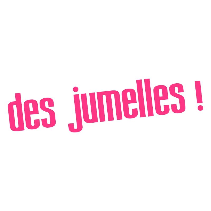 des jumelles !