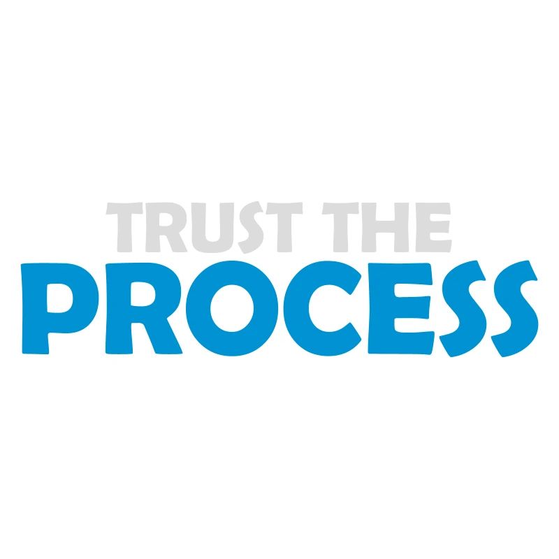 trust the process Zitat