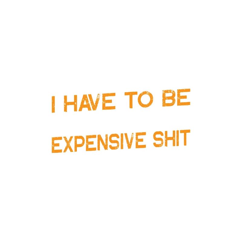 Be Successful Because I Love Expensive Shit 4